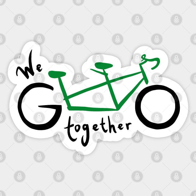 We go together - green Sticker by ashalye